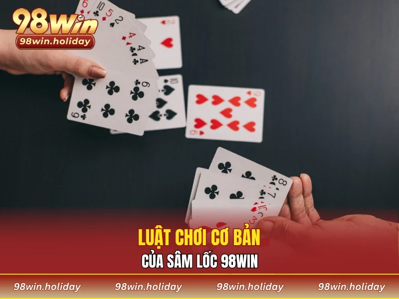 Luật chơi sâm lốc 98WIN cơ bản